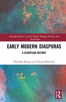 Early Modern Diasporas - Mathilde Monge, Natalia Muchnik - Libro Taylor & Francis Ltd, Routledge Studies in Early Modern Religious Dissents and Radicalism | Libraccio.it