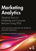Marketing Analytics - José Marcos Carvalho de Mesquita, Erik Kostelijk - Libro Taylor & Francis Ltd, Mastering Business Analytics | Libraccio.it