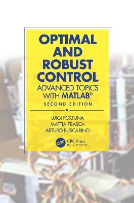 Optimal and Robust Control - Luigi Fortuna, Mattia Frasca, Arturo Buscarino - Libro Taylor & Francis Ltd | Libraccio.it