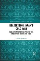 Reassessing Japan’s Cold War - Oliviero Frattolillo - Libro Taylor & Francis Ltd, The Routledge Global 1960s and 1970s Series | Libraccio.it