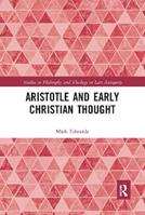 Aristotle and Early Christian Thought - Mark Edwards - Libro Taylor & Francis Ltd, Studies in Philosophy and Theology in Late Antiquity | Libraccio.it