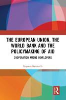 The European Union, the World Bank and the Policymaking of Aid - Eugenia Baroncelli - Libro Taylor & Francis Ltd | Libraccio.it