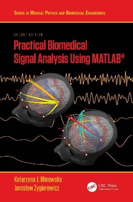 Practical Biomedical Signal Analysis Using MATLAB® - Katarzyna J. Blinowska, Jaroslaw Zygierewicz - Libro Taylor & Francis Ltd, Series in Medical Physics and Biomedical Engineering | Libraccio.it