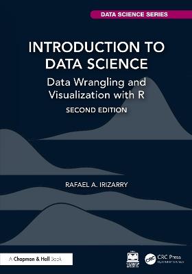 Introduction to Data Science - Rafael A. Irizarry - Libro Taylor & Francis Ltd, Chapman & Hall/CRC Data Science Series | Libraccio.it