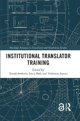 Institutional Translator Training  - Libro Taylor & Francis Ltd, Routledge Advances in Translation and Interpreting Studies | Libraccio.it