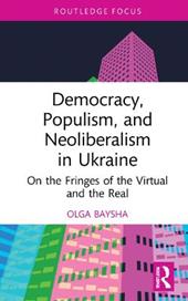 Democracy, Populism, and Neoliberalism in Ukraine