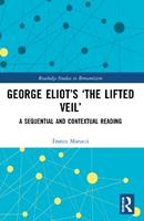 George Eliot’s ‘The Lifted Veil’ - Franco Marucci - Libro Taylor & Francis Ltd, Routledge Studies in Romanticism | Libraccio.it