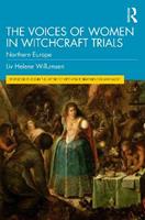 The Voices of Women in Witchcraft Trials - Liv Helene Willumsen - Libro Taylor & Francis Ltd, Routledge Studies in the History of Witchcraft, Demonology and Magic | Libraccio.it