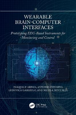 Wearable Brain-Computer Interfaces - Pasquale Arpaia, Antonio Esposito, Ludovica Gargiulo - Libro Taylor & Francis Ltd | Libraccio.it