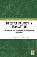 Lifestyle Politics in Translation - M. Cristina Caimotto, Rachele Raus - Libro Taylor & Francis Ltd, Routledge Advances in Translation and Interpreting Studies | Libraccio.it
