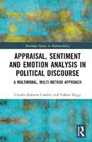 Appraisal, Sentiment and Emotion Analysis in Political Discourse - Claudia Roberta Combei, Valeria Reggi - Libro Taylor & Francis Ltd, Routledge Studies in Multimodality | Libraccio.it