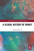 A Global History of Money - Akinobu Kuroda - Libro Taylor & Francis Ltd, Routledge Explorations in Economic History | Libraccio.it