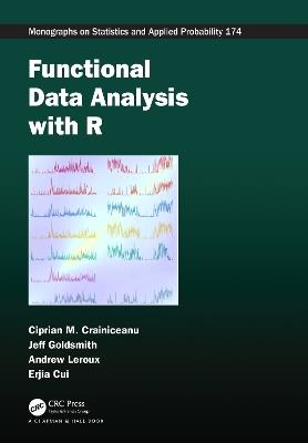 Functional Data Analysis with R - Ciprian M. Crainiceanu, Jeff Goldsmith, Andrew Leroux - Libro Taylor & Francis Ltd, Chapman & Hall/CRC Monographs on Statistics and Applied Probability | Libraccio.it