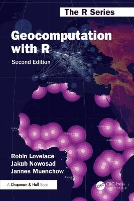 Geocomputation with R - Robin Lovelace, Jakub Nowosad, Jannes Muenchow - Libro Taylor & Francis Ltd, Chapman & Hall/CRC The R Series | Libraccio.it
