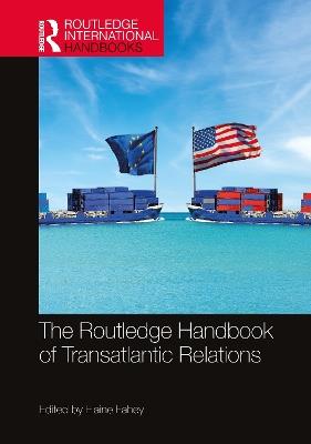 The Routledge Handbook of Transatlantic Relations  - Libro Taylor & Francis Ltd, Routledge International Handbooks | Libraccio.it