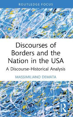Discourses of Borders and the Nation in the USA - Massimiliano Demata - Libro Taylor & Francis Ltd, Routledge Focus on Applied Linguistics | Libraccio.it