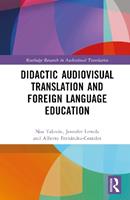 Didactic Audiovisual Translation and Foreign Language Education - Noa Talaván, Jennifer Lertola, Alberto Fernández-Costales - Libro Taylor & Francis Ltd, Routledge Research in Audiovisual Translation | Libraccio.it