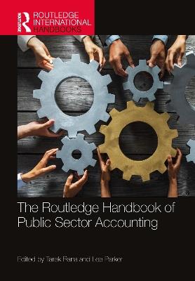 The Routledge Handbook of Public Sector Accounting  - Libro Taylor & Francis Ltd, Routledge International Handbooks | Libraccio.it