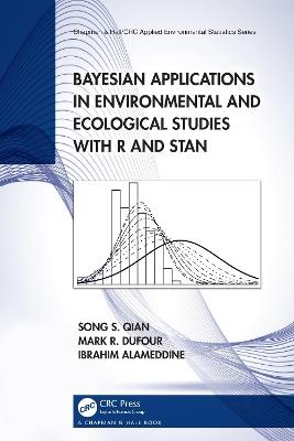 Bayesian Applications in Environmental and Ecological Studies with R and Stan - Song S. Qian, Mark R. DuFour, Ibrahim Alameddine - Libro Taylor & Francis Ltd, Chapman & Hall/CRC Applied Environmental Statistics | Libraccio.it