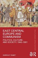 East Central Europe and Communism - Sabrina P. Ramet - Libro Taylor & Francis Ltd, Routledge Open History | Libraccio.it