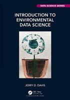Introduction to Environmental Data Science - Jerry Davis - Libro Taylor & Francis Ltd, Chapman & Hall/CRC Data Science Series | Libraccio.it
