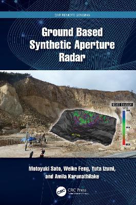 Ground Based Synthetic Aperture Radar - Motoyuki Sato, Weike Feng, Yuta Izumi - Libro Taylor & Francis Ltd, SAR Remote Sensing | Libraccio.it