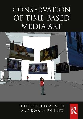 Conservation of Time-Based Media Art  - Libro Taylor & Francis Ltd, Routledge Series in Conservation and Museology | Libraccio.it