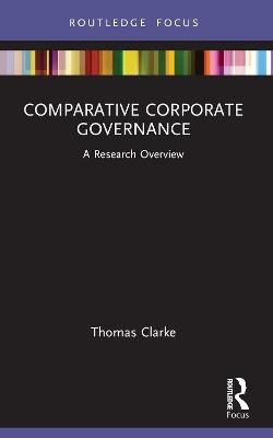 Comparative Corporate Governance - Thomas Clarke - Libro Taylor & Francis Ltd, State of the Art in Business Research | Libraccio.it