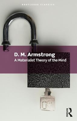 A Materialist Theory of the Mind - D. M. Armstrong - Libro Taylor & Francis Ltd, Routledge Classics | Libraccio.it