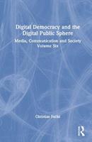 Digital Democracy and the Digital Public Sphere - Christian Fuchs - Libro Taylor & Francis Ltd | Libraccio.it