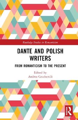 Dante and Polish Writers  - Libro Taylor & Francis Ltd, Routledge Studies in Romanticism | Libraccio.it