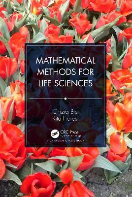 Mathematical Methods for Life Sciences - Cinzia Bisi, Rita Fioresi - Libro Taylor & Francis Ltd | Libraccio.it