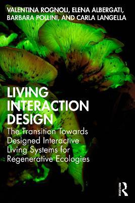 Living Interaction Design - Valentina Rognoli, Elena Albergati, Barbara Pollini - Libro Taylor & Francis Ltd | Libraccio.it