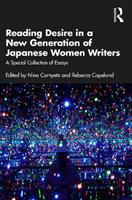 Reading Desire in a New Generation of Japanese Women Writers  - Libro Taylor & Francis Ltd | Libraccio.it