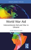 World War Aid - Igor Pellicciari - Libro Taylor & Francis Ltd, Innovations in International Affairs | Libraccio.it