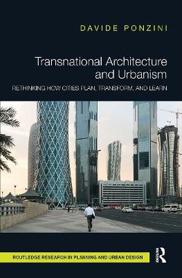 Transnational Architecture and Urbanism - Davide Ponzini - Libro Taylor & Francis Ltd, Routledge Research in Planning and Urban Design | Libraccio.it