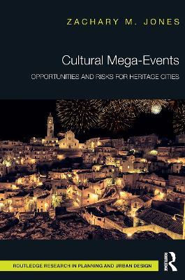 Cultural Mega-Events - Zachary M. Jones - Libro Taylor & Francis Ltd, Routledge Research in Planning and Urban Design | Libraccio.it