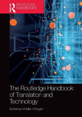 The Routledge Handbook of Translation and Technology  - Libro Taylor & Francis Ltd, Routledge Handbooks in Translation and Interpreting Studies | Libraccio.it