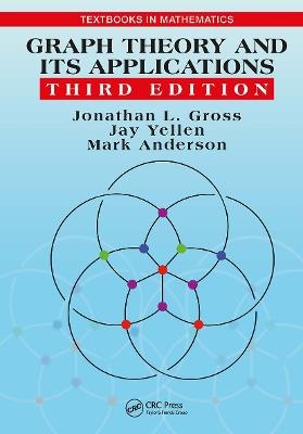 Graph Theory and Its Applications - Jonathan L. Gross, Jay Yellen, Mark Anderson - Libro Taylor & Francis Ltd, Textbooks in Mathematics | Libraccio.it