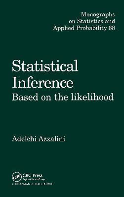 Statistical Inference Based on the likelihood - Adelchi Azzalini - Libro Taylor & Francis Ltd, Chapman & Hall/CRC Monographs on Statistics and Applied Probability | Libraccio.it