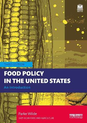 Food Policy in the United States - Parke Wilde - Libro Taylor & Francis Ltd, Earthscan Food and Agriculture | Libraccio.it