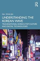 Understanding the Korean Wave - Dal Yong Jin - Libro Taylor & Francis Ltd | Libraccio.it