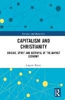 Capitalism and Christianity - Luigino Bruni - Libro Taylor & Francis Ltd, Economics and Humanities | Libraccio.it
