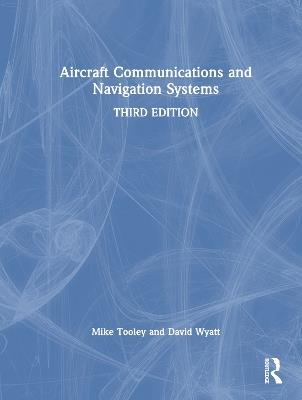Aircraft Communications and Navigation Systems - Mike Tooley, David Wyatt - Libro Taylor & Francis Ltd | Libraccio.it