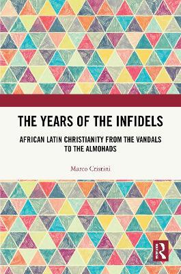 The Years of the Infidels - Marco Cristini - Libro Taylor & Francis Ltd | Libraccio.it