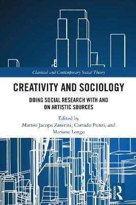 Creativity and Sociology  - Libro Taylor & Francis Ltd, Classical and Contemporary Social Theory | Libraccio.it