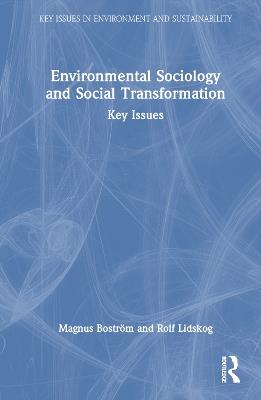 Environmental Sociology and Social Transformation - Magnus Boström, Rolf Lidskog - Libro Taylor & Francis Ltd, Key Issues in Environment and Sustainability | Libraccio.it