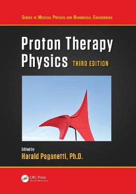 Proton Therapy Physics  - Libro Taylor & Francis Ltd, Series in Medical Physics and Biomedical Engineering | Libraccio.it