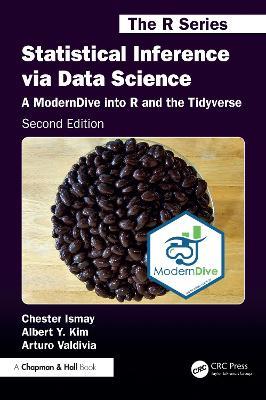 Statistical Inference via Data Science - Chester Ismay, Albert Y. Kim, Arturo Valdivia - Libro Taylor & Francis Ltd, Chapman & Hall/CRC The R Series | Libraccio.it