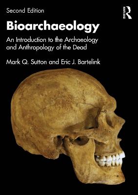 Bioarchaeology - Mark Q. Sutton, Eric J. Bartelink - Libro Taylor & Francis Ltd | Libraccio.it